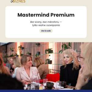Kameralne Spotkanie Mastermind Premium - Bez sceny, bez mikrofonu, tylko realne rozwiązania 27 sierpnia 2026 · DoubleTree by Hilton Wrocław, ul. Podwale 84